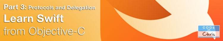 Learn Swift from Objective-C : Protocols and Delegation