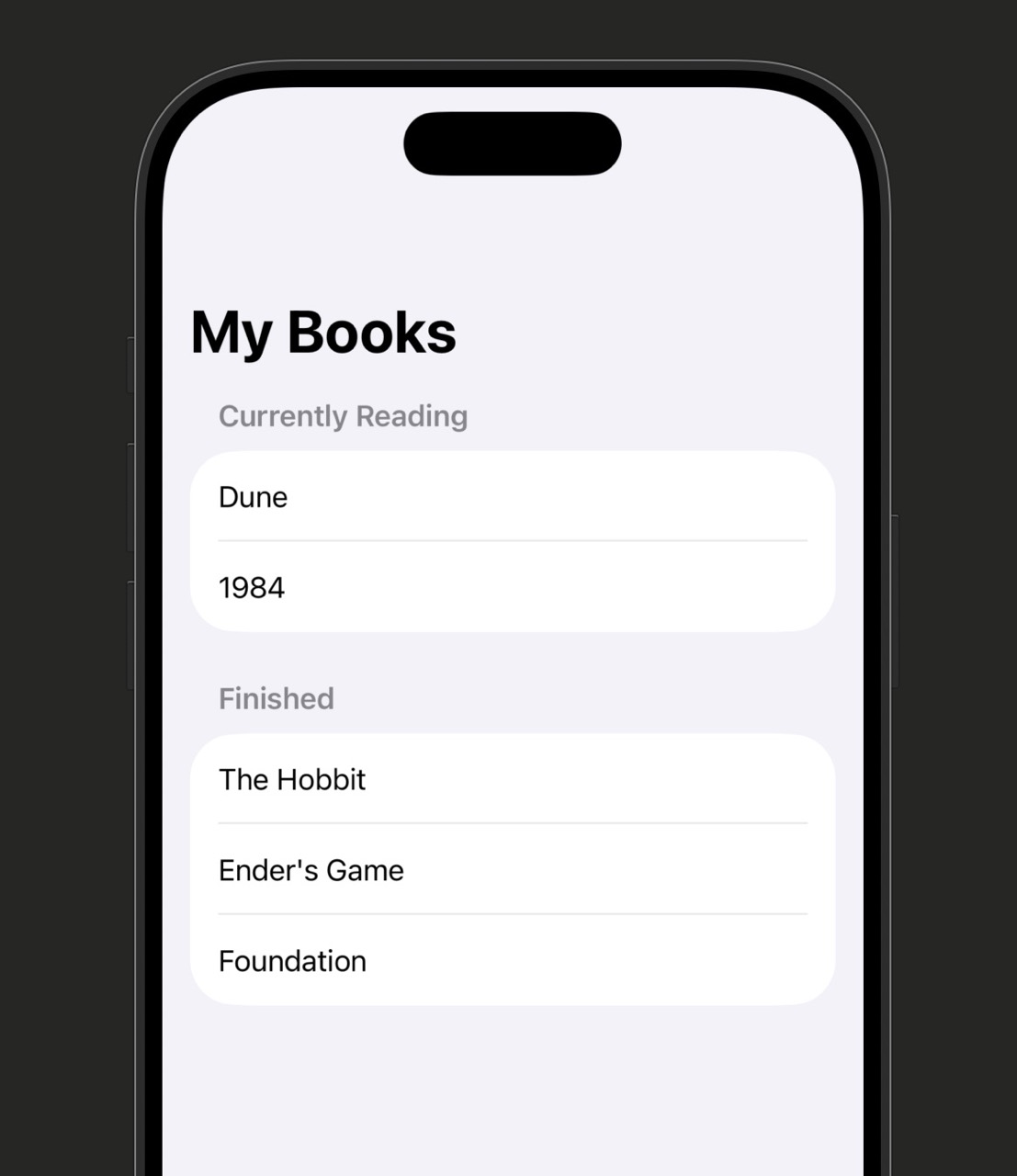 iPhone simulator showing a grouped list with two sections. The first section has a 'Currently Reading' header above two rows: Dune and 1984. The second section has a 'Finished' header above three rows: The Hobbit, Ender's Game, Foundation. Each section is visually separated from the other.