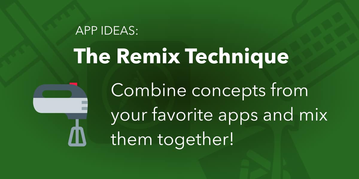 App Ideas - Remix Strategy