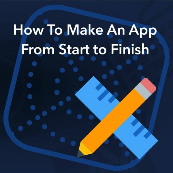 How to make an app from start to finish